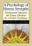 Stock image for A Psychology of Human Strengths: Fundamental Questions and Future Directions for a Positive Psychology for sale by SecondSale