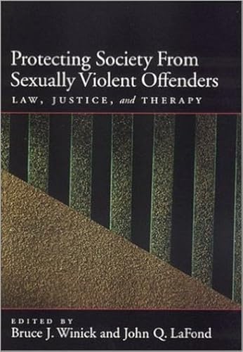 Imagen de archivo de Protecting Society from Sexually Dangerous Offenders: Law, Justice, and Therapy (Law and Public Policy) a la venta por HPB-Red