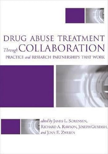 Imagen de archivo de Drug Abuse Treatment Through Collaboration: Practice and Research Partnerships That Work a la venta por BookHolders