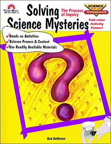 Solving Science Mysteries (Science Mini-Unit Intermediate, Vol. 8) (9781557992994) by De Weese, Bob; Shipman, Gary