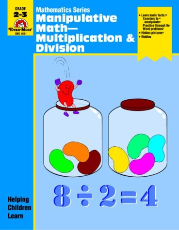 Manipulative Math: Multiplication & Division (Mathematics Series) (9781557994592) by Moore, Jo E.