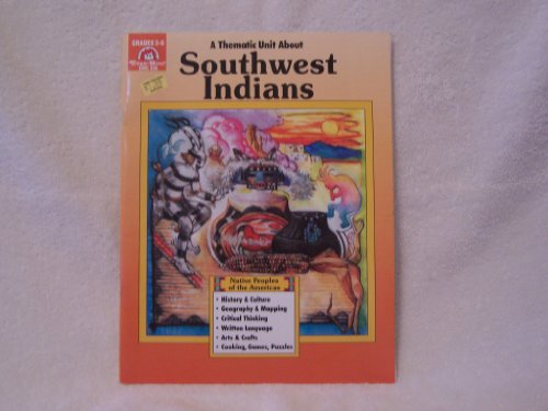 Stock image for A Thematic Unit About SOUTHWEST INDIANS (Native Peoples of the Americas Series) Grades 3-6 for sale by Green Street Books