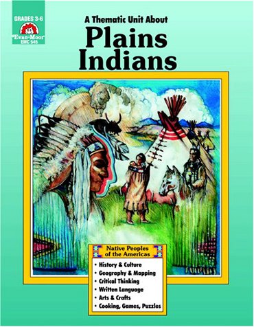 Stock image for A Thematic Unit About PLAINS INDIANS (Native Peoples of the Americas) Grades 3-6 for sale by Ergodebooks