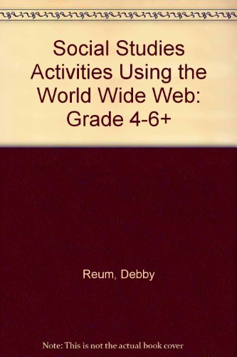 Social Studies Activities Using the World Wide Web: Grade 4-6+ (9781557997296) by Debby Reum~Marilyn Evans