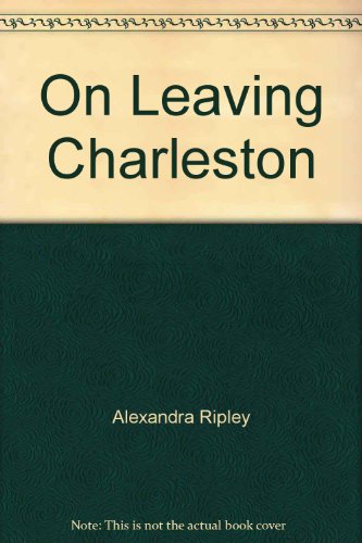 On Leaving Charleston (9781558006102) by Ripley, Alexandra