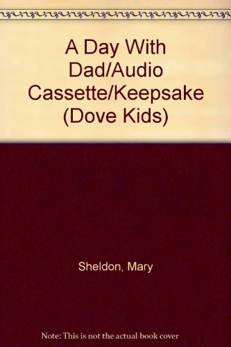 A Day With Dad (Dove Kids) (9781558006782) by Sheldon, Mary; White, Betty