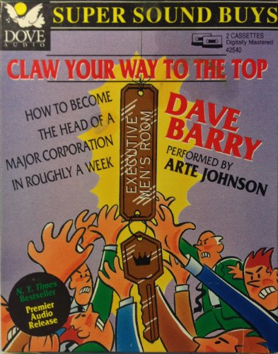 Claw Your Way to the Top How to Become the Head of a Major Corporation in Roughly a Week (9781558007093) by Barry, Dave