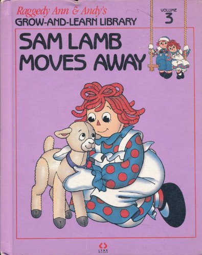 9781558021037: Sam Lamb Moves Away (Raggedy Ann & Andy's Grow-And-Learn Library, Volume 3)