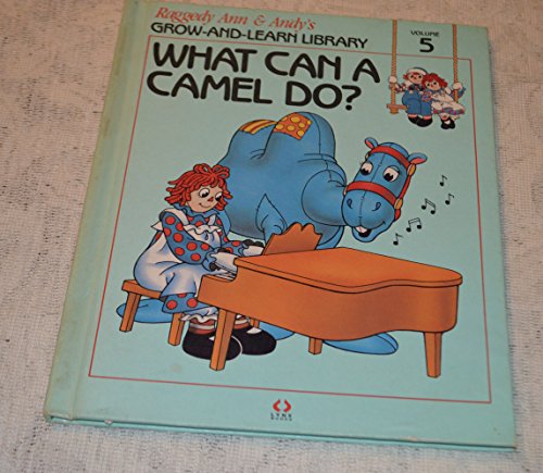 Beispielbild fr What Can A Camel Do? Raggedy Ann & Andy's Grow-and -Learn Library: Vol 5 zum Verkauf von Gulf Coast Books