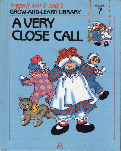Stock image for Raggedy Ann & Andy Grow-&-LearnLib: #07 A Very Close Call for sale by Better World Books