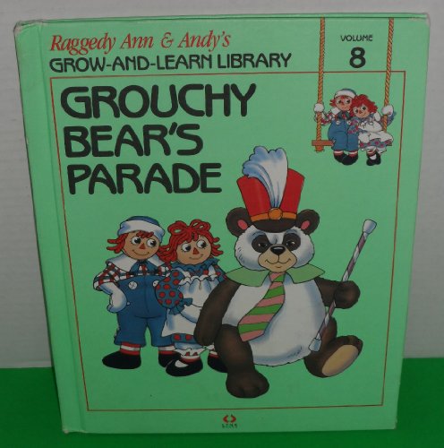 Imagen de archivo de Grouchy Bear's Parade (Raggedy Ann & Andy's Grow And Learn Library, Volume 8, Volume 8) a la venta por SecondSale