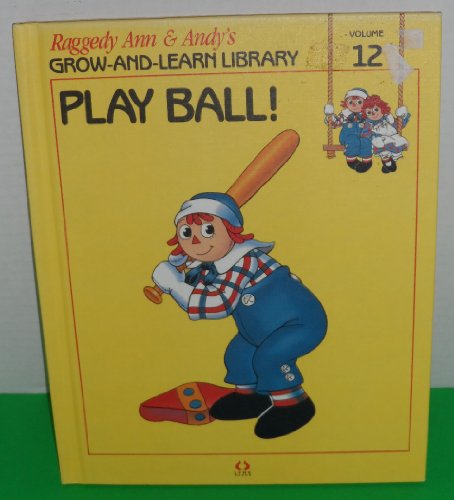 Beispielbild fr Raggedy Ann & Andy's Grow-And-Learn Library: Play Ball! (Volume 12) zum Verkauf von Wonder Book