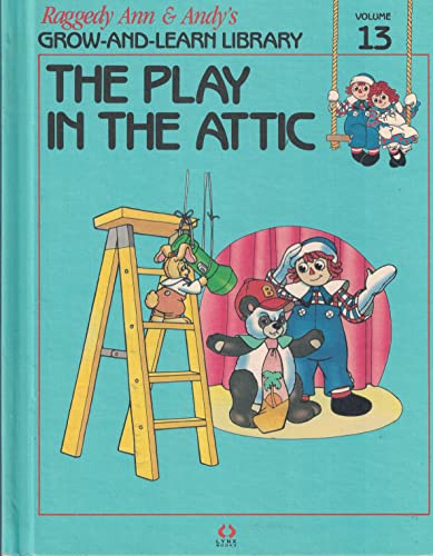 Imagen de archivo de Raggedy Ann & Andy's the Play in the Attic (Volume 13) a la venta por Your Online Bookstore