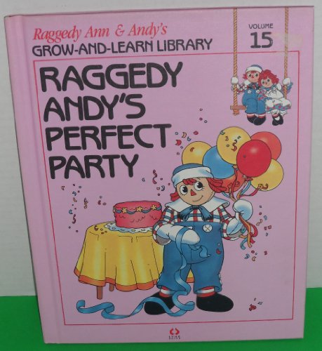 Stock image for Raggedy Andy's Perfect Party (Ragedy Ann & Andy's Grow-and-learn Library, Volume 15) for sale by Your Online Bookstore