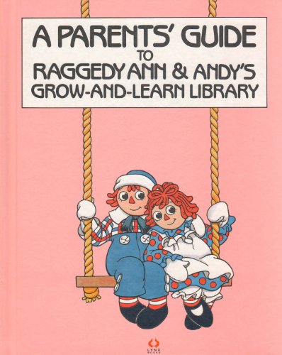 Stock image for A parents' Guide to Raggedy Ann & Andy's Grow-and-Learn library for sale by Better World Books: West