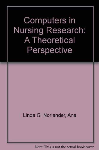 Computers in Nursing Research: A Theoretical Perspective (American Nurses Association) (9781558100725) by ANA