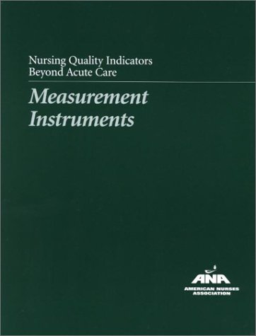 Nursing Quality Indicators Beyond Acute Care: Measurement Instruments (9781558101500) by American Nurses Association