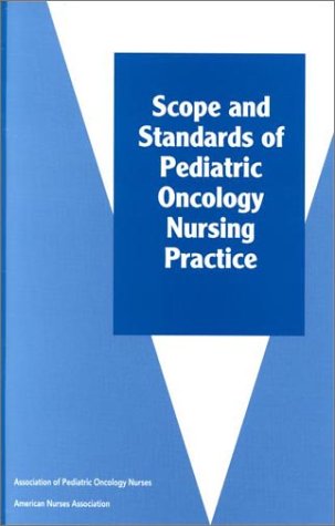 Scope and Standards of Pediatric Oncology Nursing Practice: Association of Pediatric Oncology Nurses (9781558101548) by Association Of Pediatric Oncology Nurses; American Nurses Association