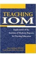 Beispielbild fr Teaching IOM : Implications of the Institute of Medicine Reports for Nursing Education zum Verkauf von Better World Books