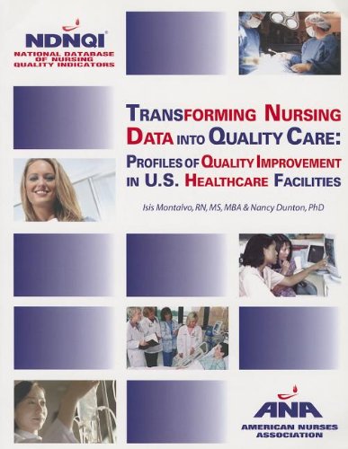 Stock image for Transforming Nursing Data Into Quality Care: Profiles of Quality Improvement in U.S. Healthcare Factilities for sale by ThriftBooks-Dallas