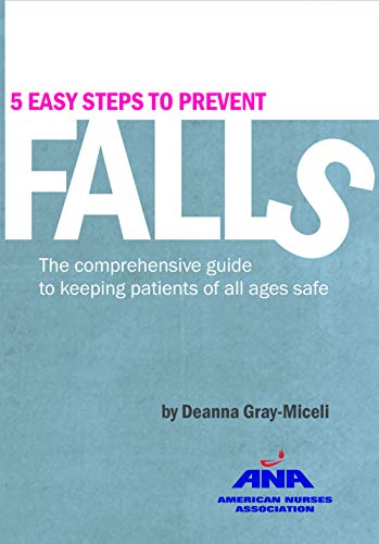 Stock image for 5 Easy Steps to Prevent Falls: The Comprehensive Guide to Keeping Patients of All Ages Safe for sale by Better World Books
