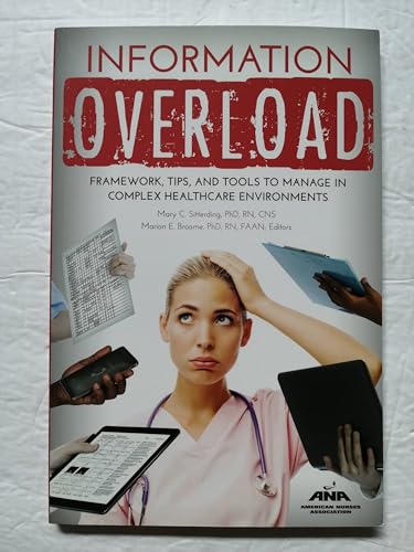 Stock image for Information Overload : Framework, Tips, and Tools to Manage in Complex Healthcare Environments for sale by Better World Books