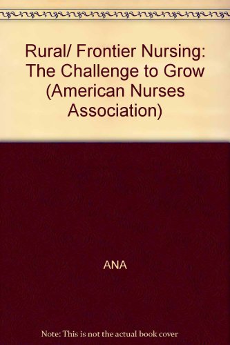 Rural/ Frontier Nursing: The Challenge to Grow (American Nurses Association) (9781558109995) by ANA