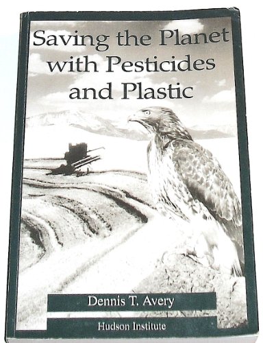 Imagen de archivo de Saving the Planet with Pesticides and Plastic : The Environmental Triumph of High-Yield Farming a la venta por Better World Books