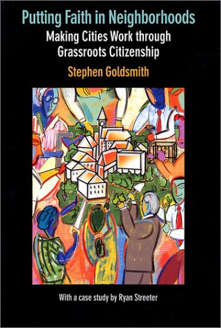 Putting Faith in Neighborhoods: Making Cities Work through Grassroots Citizenship (9781558131286) by Goldsmith, Stephen