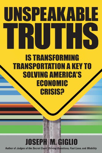 Beispielbild fr Unspeakable Truths: Is Transforming Transportation a Key to Solving America's Economic Crisis? zum Verkauf von Wonder Book