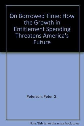 Imagen de archivo de On Borrowed Time : How the Growth in Entitlement Spending Threatens America's Future a la venta por Better World Books