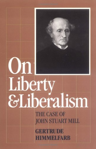 Stock image for On Liberty and Liberalism: The Case of John Stuart Mill for sale by Wonder Book