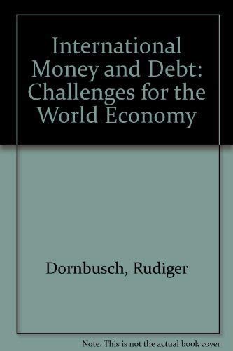 Imagen de archivo de International Money and Debt : Challenges for the World Economy a la venta por Books to Die For