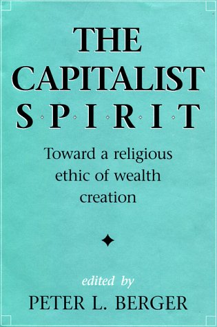 Beispielbild fr The Capitalist Spirit : Toward a Religious Ethic of Wealth Creation zum Verkauf von Better World Books