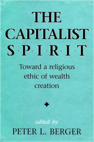 Stock image for The Capitalist Spirit: Toward a Religious Ethic of Wealth Creation for sale by Theoria Books