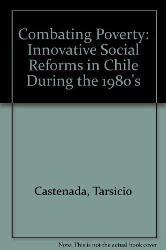Beispielbild fr Combating Poverty : Innovative Social Reforms in Chile During the 1980's zum Verkauf von Better World Books