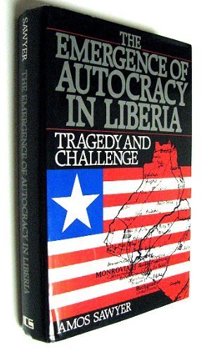 The Emergence of Autocracy in Liberia: Tragedy and Challenge