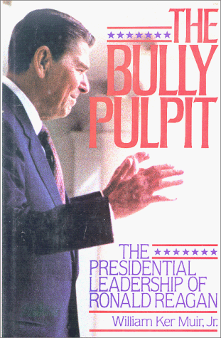 Stock image for The Bully Pulpit: The Presidential Leadership of Ronald Reagan for sale by Wonder Book