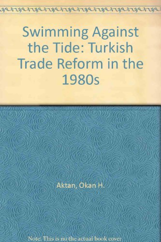 Beispielbild fr Swimming Against the Tide: Turkish Trade Reform in the 1980s zum Verkauf von Anybook.com