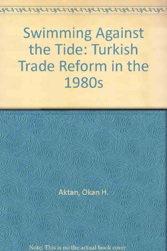 Swimming against the tide: Turkish Trade Reform in the 1980's.