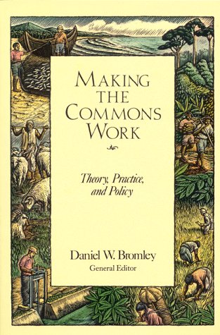 Stock image for Making the Commons Work: Theory, Practice, and Policy for sale by Ergodebooks