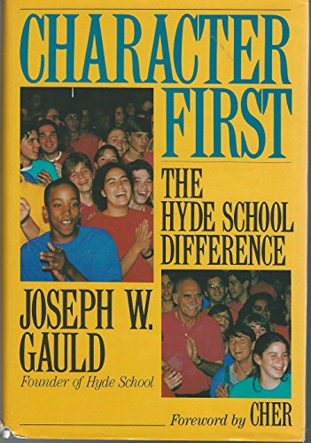 Imagen de archivo de Character First: The Hyde School Difference a la venta por Wonder Book
