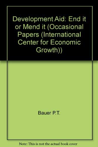 Imagen de archivo de Development Aid: End It or Mend It (OCCASIONAL PAPERS (INTERNATIONAL CENTER FOR ECONOMIC GROWTH)) a la venta por Wonder Book