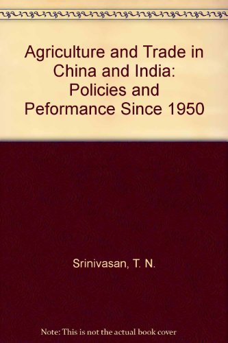 Stock image for Agriculture and Trade in China and India: Policies and Peformance Since 1950 for sale by Hippo Books