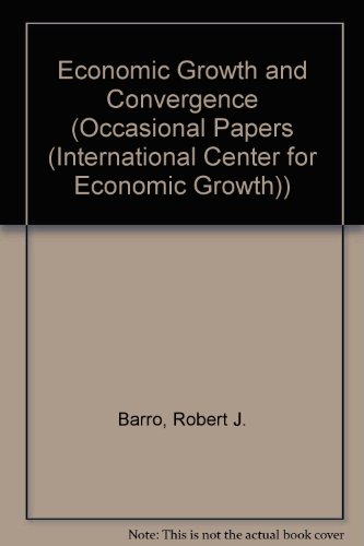 Economic Growth and Convergence (OCCASIONAL PAPERS (INTERNATIONAL CENTER FOR ECONOMIC GROWTH)) (9781558152830) by Barro, Robert J.