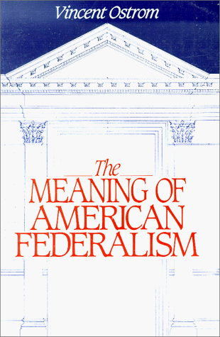 9781558153936: The Meaning of American Federalism: Constituting a Self-Governing Society