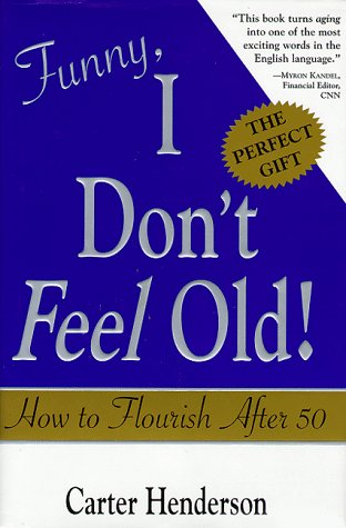 Beispielbild fr Funny, I Don't Feel Old!: How to Flourish After 50 zum Verkauf von Wonder Book