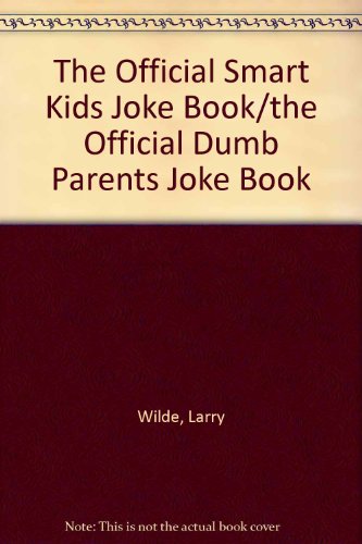 The Official Smart Kids Joke Book/the Official Dumb Parents Joke Book