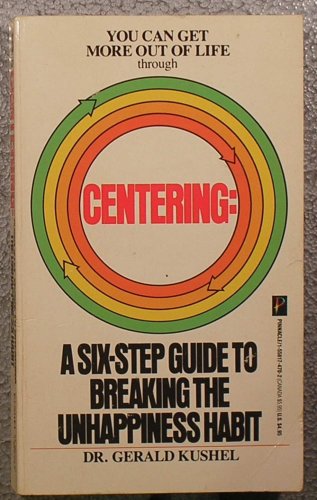 Stock image for Centering: A Six-Step Guide to Breaking the Unhappiness Habit for sale by ThriftBooks-Atlanta