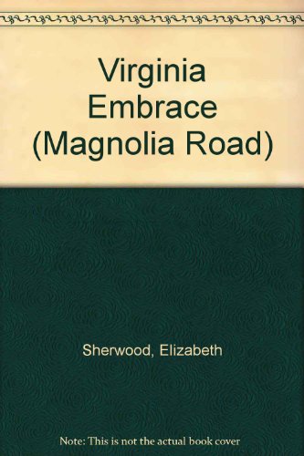 Virginia Embrace (Magnolia Road) (9781558176720) by Sherwood, Elizabeth